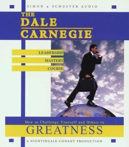 The Dale Carnegie Leadership Mastery Course How To Challenge Yourself and Others To Greatness Audio CD – Abridged, September 1, 2001
